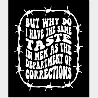 You said: But Why Do I Have The Same Taste In Men As The Department Of Correction Posters and Art